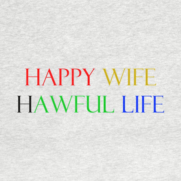 Happy wife awful life by FranciscoCapelo